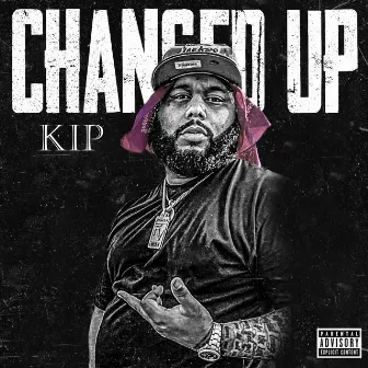 Changed Up by Kip