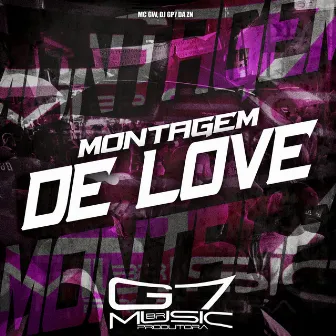 Montagem de Love by DJ GP7 DA ZN