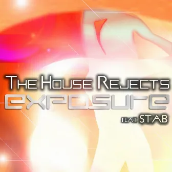 Exposure (feat. STAB) by The House Rejects