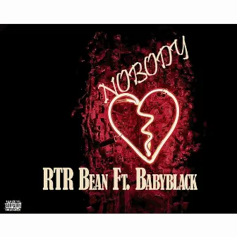 Nobody by RTR Bean