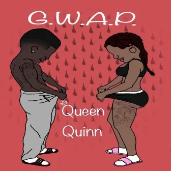 G.W.A.P (Wap Remix) by Queen Quinn