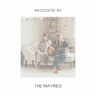 #Acoustic #3 by The Mayries