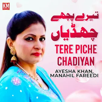 Tere Piche Chadiyan by Ayesha Khan