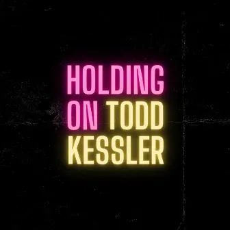 Holding On by Todd Kessler