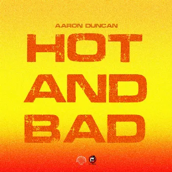 Hot and Bad by Aaron Duncan