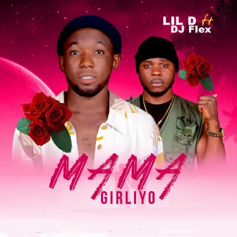 Mama Girliyo by Lil D