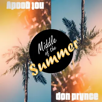 Middle of the Summer by Don Prynce