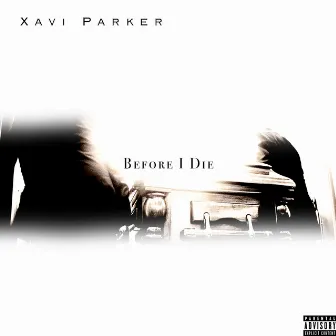 Before I Die by Xavi Parker