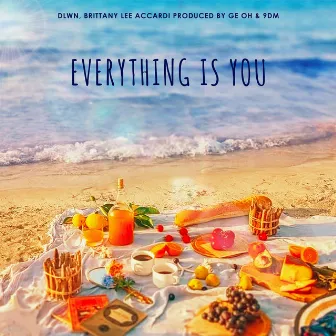 Everything Is You by Brittany Lee Accardi