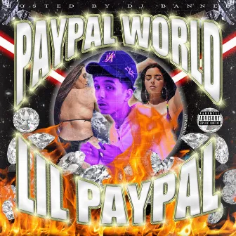 Paypal World by Lil Paypal