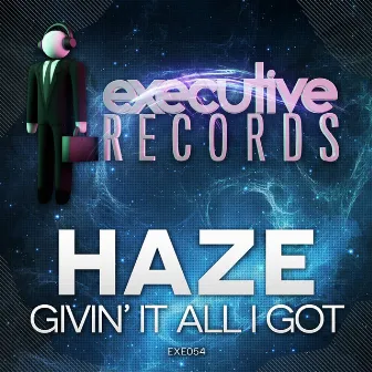 Givin' It All I Got by Haze