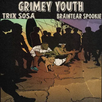 Grimey Youth by Trix Sosa