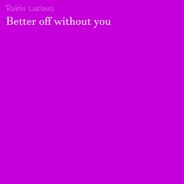 better off without you