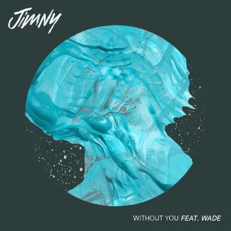 Without You (feat. Wadé) by Jimny