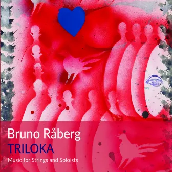 Triloka - Music for Strings and Soloists by Bruno Raberg