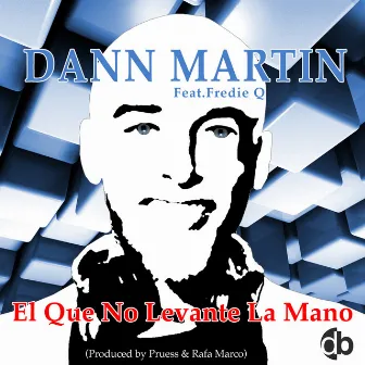 El Que No Levante la Mano by Dann Martin