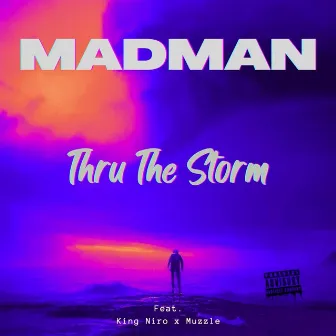 Thru The Storm by Madman