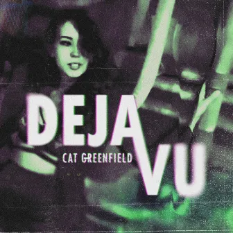 Deja Vu by Cat Greenfield