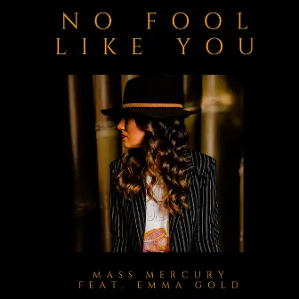 No Fool Like You (feat. Emma Gold) by Mass Mercury