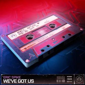 We've Got Us by Eric Spike