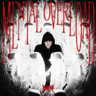 MENTAL OVERLOAD by Laer Xirtam