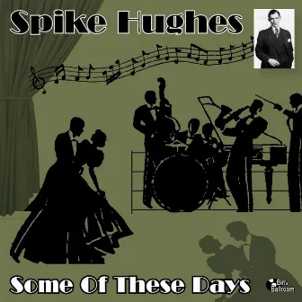 Some of These Days (1931) by Spike Hughes