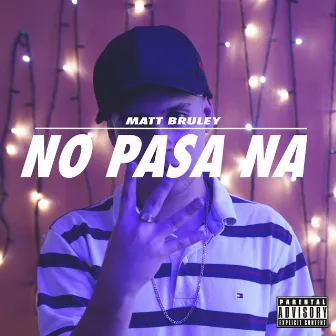 No Pasa Na by Matt Bruley