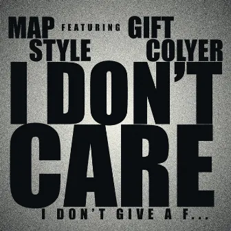 I Don't Care, I Don't Give a F... by Map Style