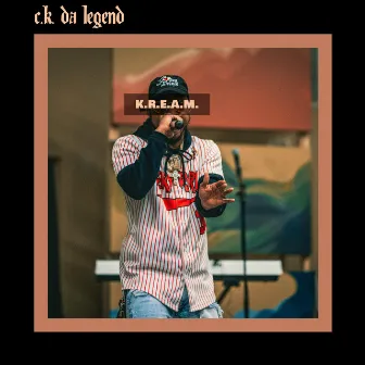 K.R.E.A.M. by C.K. Da Legend