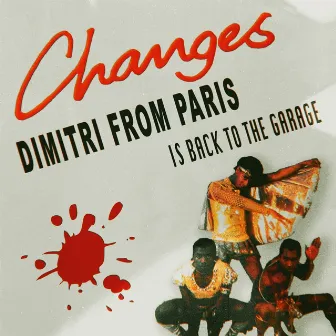 Changes (Dimitri From Paris Is Back To The Garage Mix) by Dimitri From Paris