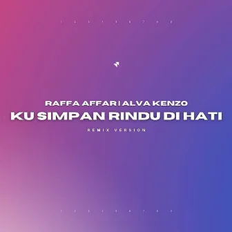 Ku Simpan Rindu Di Hati (Alva Kenzo Remix) by Alva Kenzo