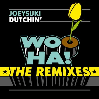 Dutchin' - The Remixes by JoeySuki