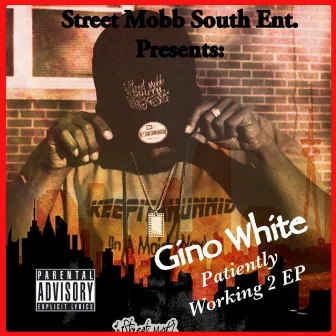 Patiently Working 2 (EP) by Gino White