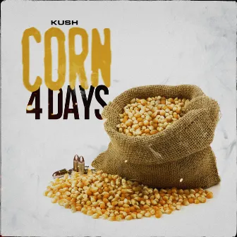 Corn 4 Days by Kush