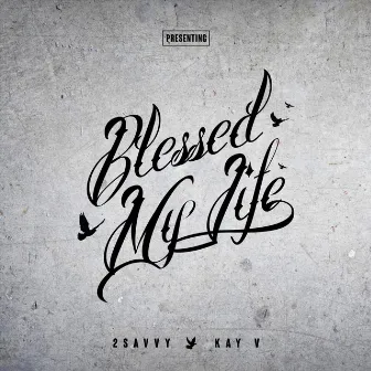 Blessed My Life (feat. Austin Leeds & Rico Nivel) by Kay V