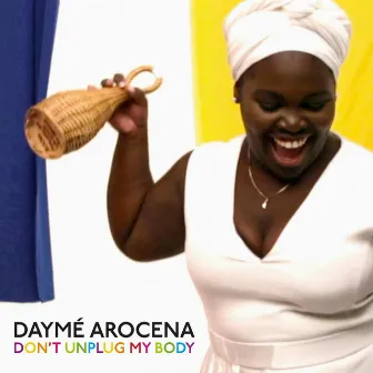 Don't Unplug My Body by Daymé Arocena