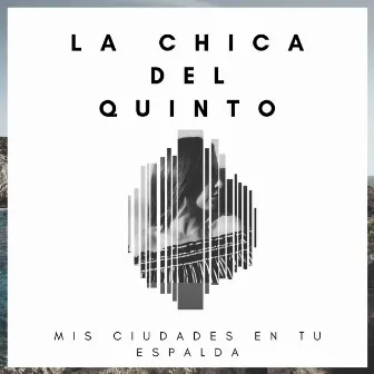 Mis ciudades en tu espalda by La chica del quinto