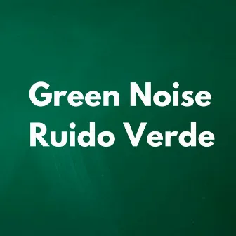 Green Noise - Ruido Verde by Ruido Verde