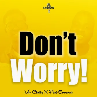 Don't Worry! by Mr. Chubby