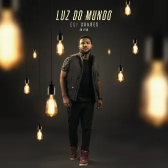 Luz Do Mundo (Ao Vivo) by Eli Soares