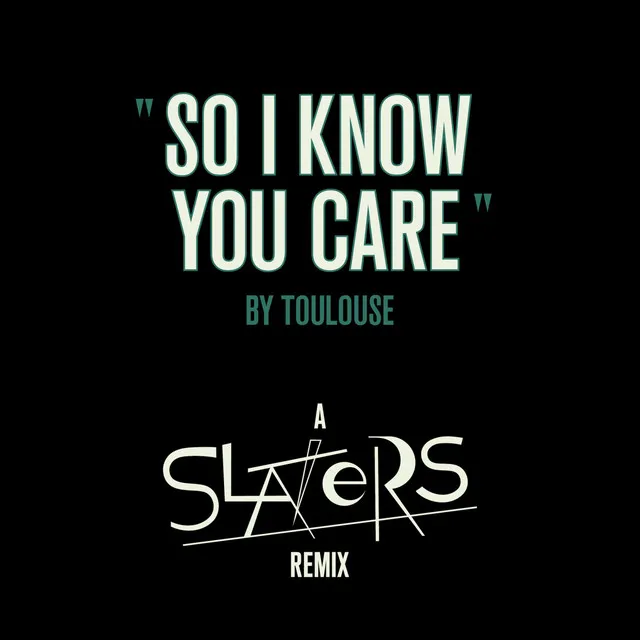 So I Know You Care - Slaters Remix