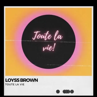 Toute la vie by Loyss Brown