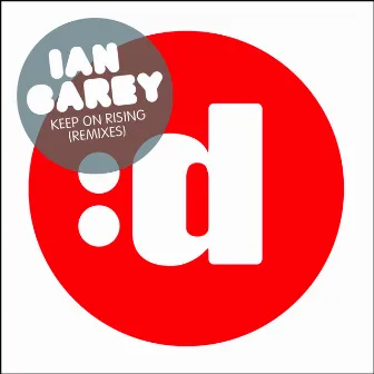 Keep On Rising (Remixes) by Ian Carey