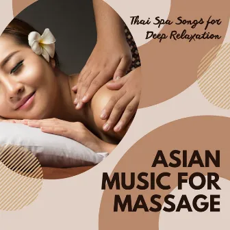 Asian Music for Massage: Thai Spa Songs for Deep Relaxation by Zen Room Masters