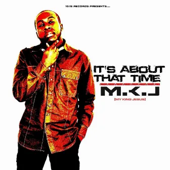 It's About That Time by M.K.J.