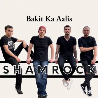 Bakit Ka Aalis by Shamrock