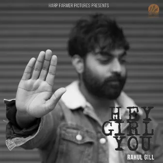 Hey Girl You by Rahul Gill