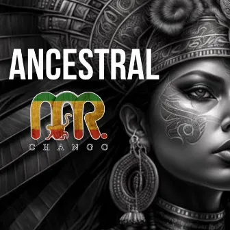 Ancestral by MR. CHANGO