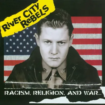 Racism, Religion And War by River City Rebels