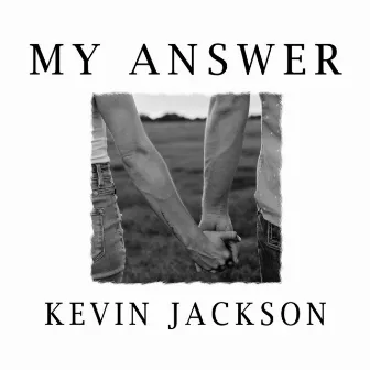 My Answer by Kevin Jackson